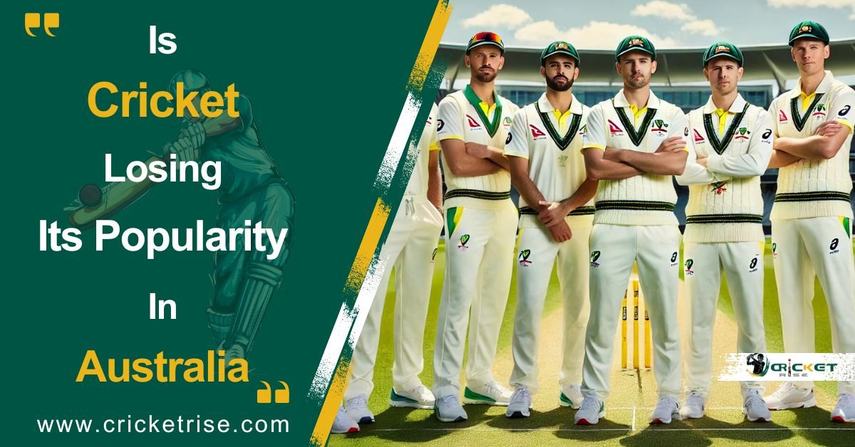 Is Cricket Losing Its Popularity in Australia