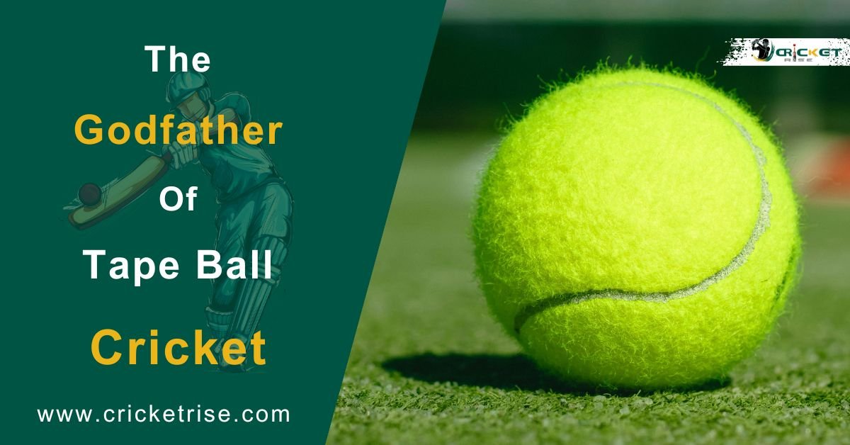 Who is the Godfather of Tape Ball Cricket