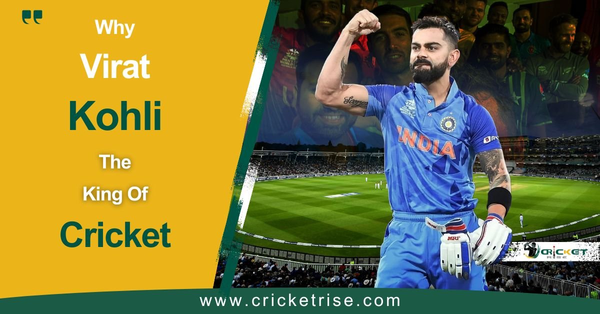 Virat Kohli is Called the King of Cricket