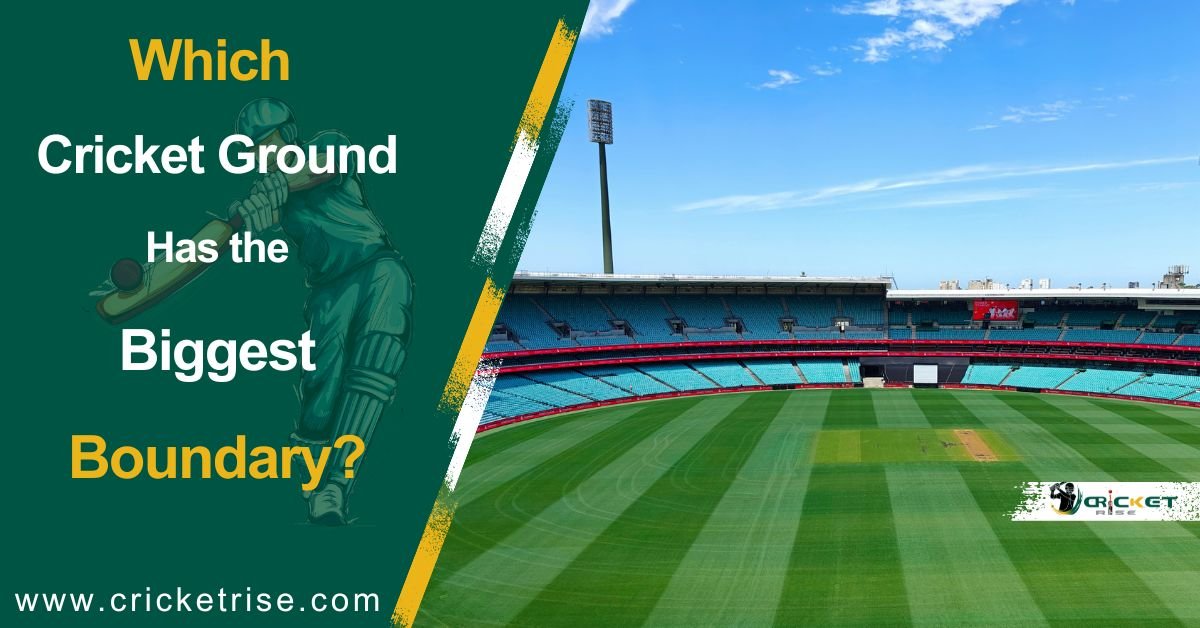 Which Cricket Ground Has the Biggest Boundary