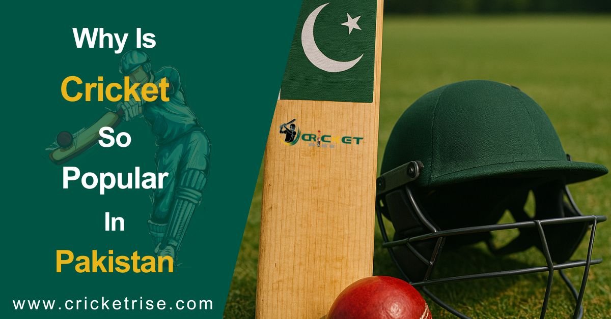 Why is Cricket So Popular in Pakistan