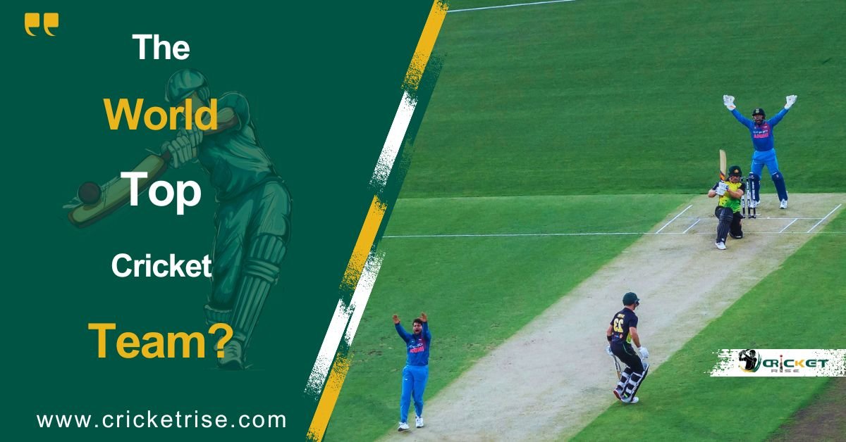 Discover the World’s Top Cricket Team