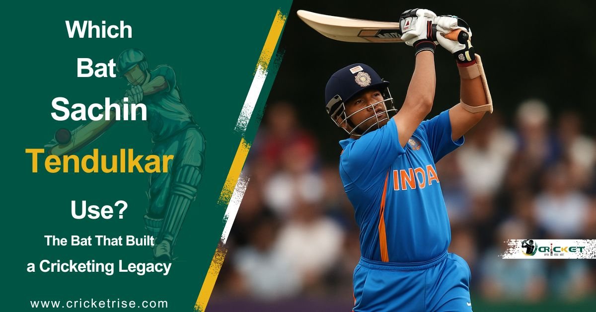Which Bat Did Sachin Tendulkar Use