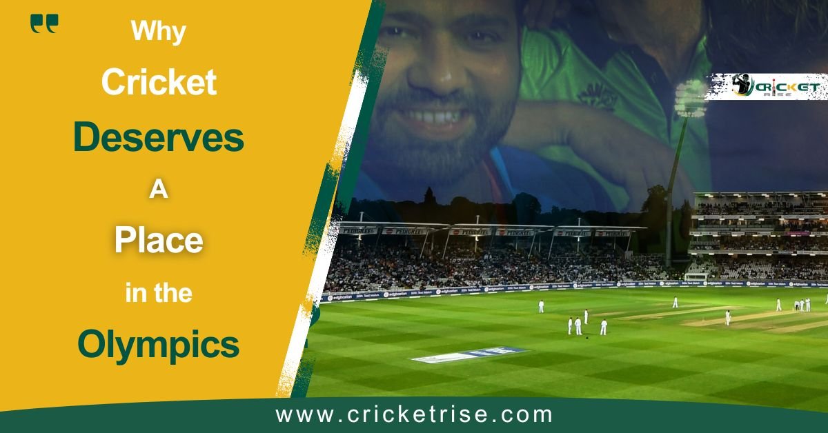 Why Cricket Deserves a Place in the Olympics