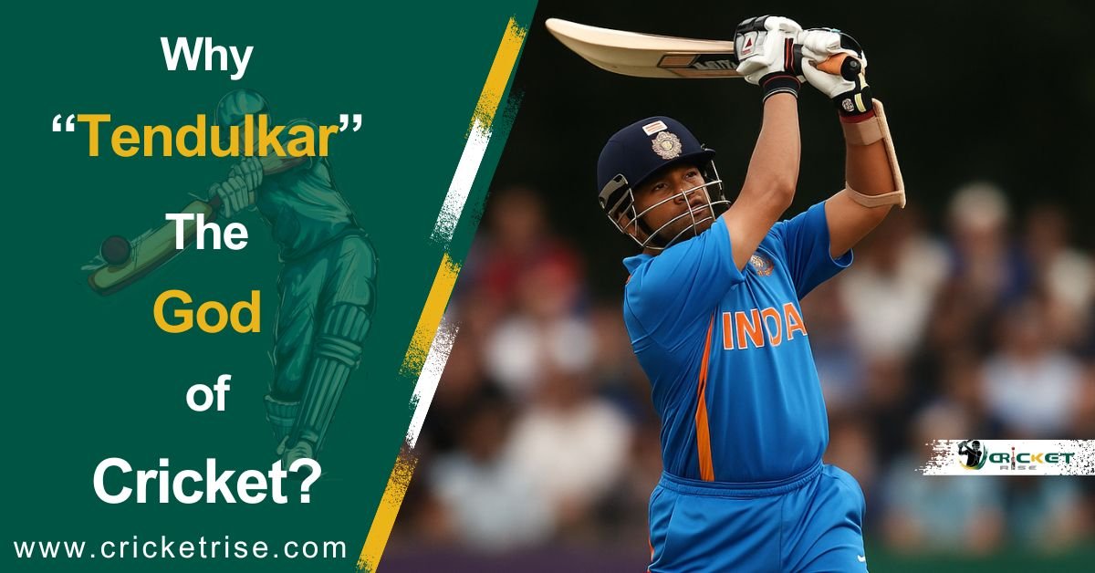 Why Sachin Tendulkar Is Called the God of Cricket