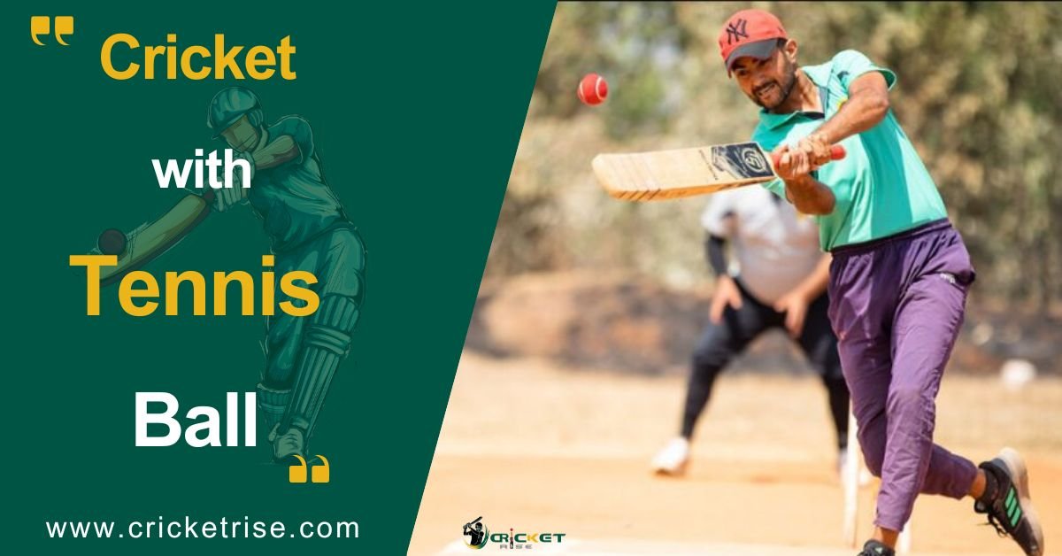 Cricket with a Tennis Ball