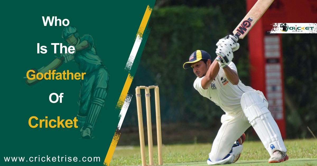 the Godfather of Cricket